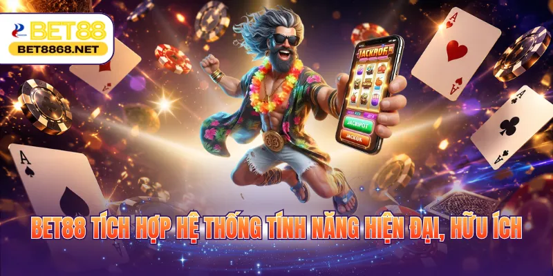 BET88 tích hợp hệ thống tính năng hiện đại, hữu ích