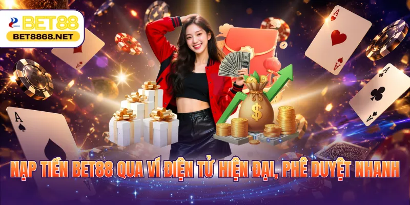 nap tien bet88 qua vi dien tu hien dai phe duyet nhanh Nạp tiền BET88 qua ví điện tử hiện đại, phê duyệt nhanh