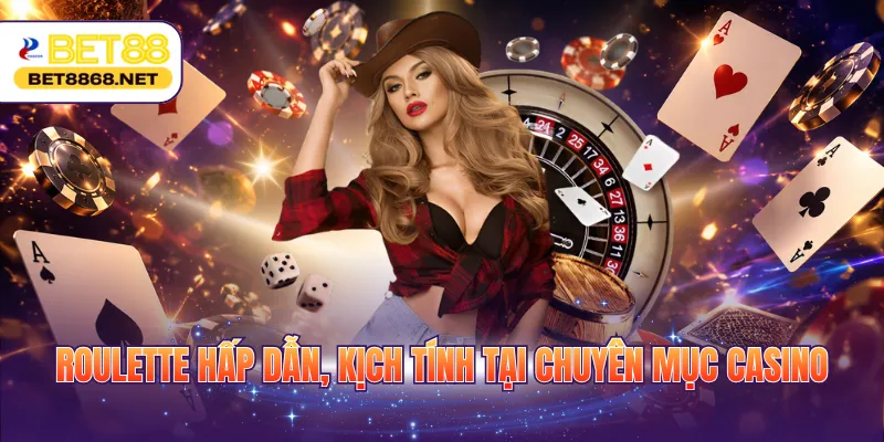 roulette hap dan kich tinh tai chuyen muc casino Roulette hấp dẫn, kịch tính tại chuyên mục Casino